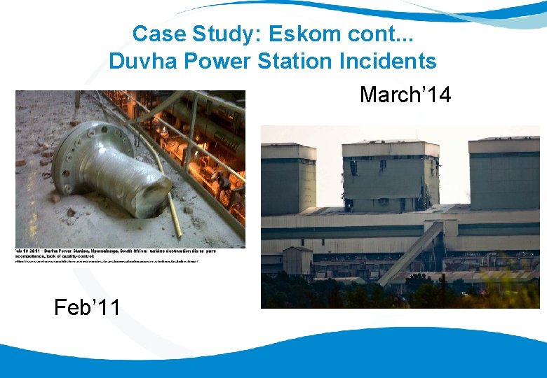 Case Study: Eskom cont. . . Duvha Power Station Incidents March’ 14 Feb’ 11