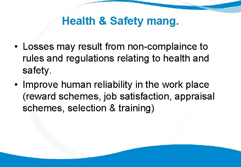 Health & Safety mang. • Losses may result from non-complaince to rules and regulations