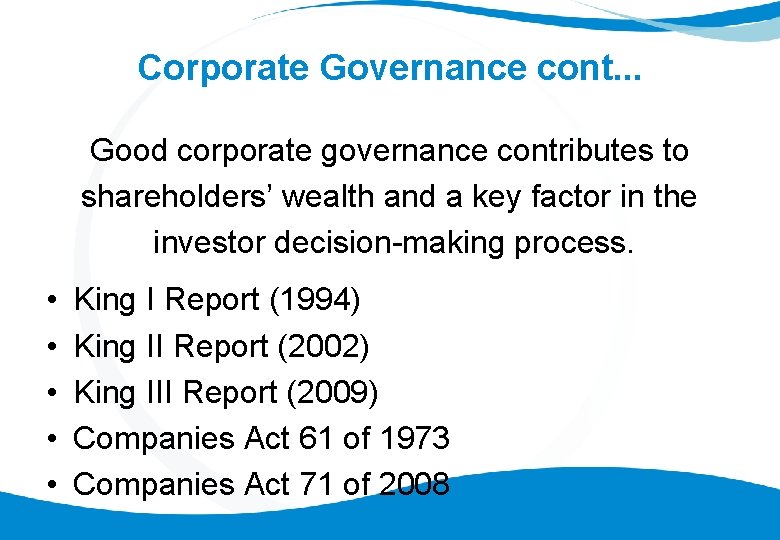 Corporate Governance cont. . . Good corporate governance contributes to shareholders’ wealth and a