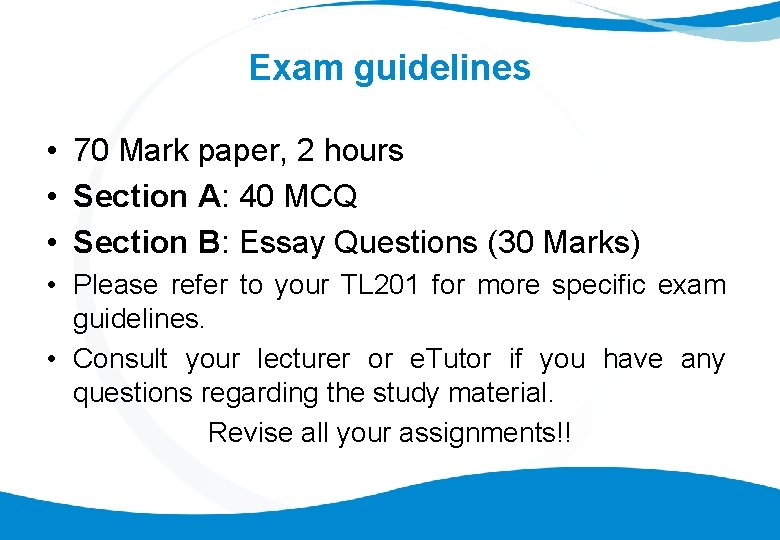 Exam guidelines • 70 Mark paper, 2 hours • Section A: 40 MCQ •