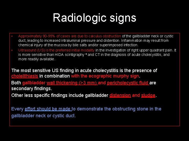 Radiologic signs • • Approximately 90 -95% of cases are due to calculus obstruction