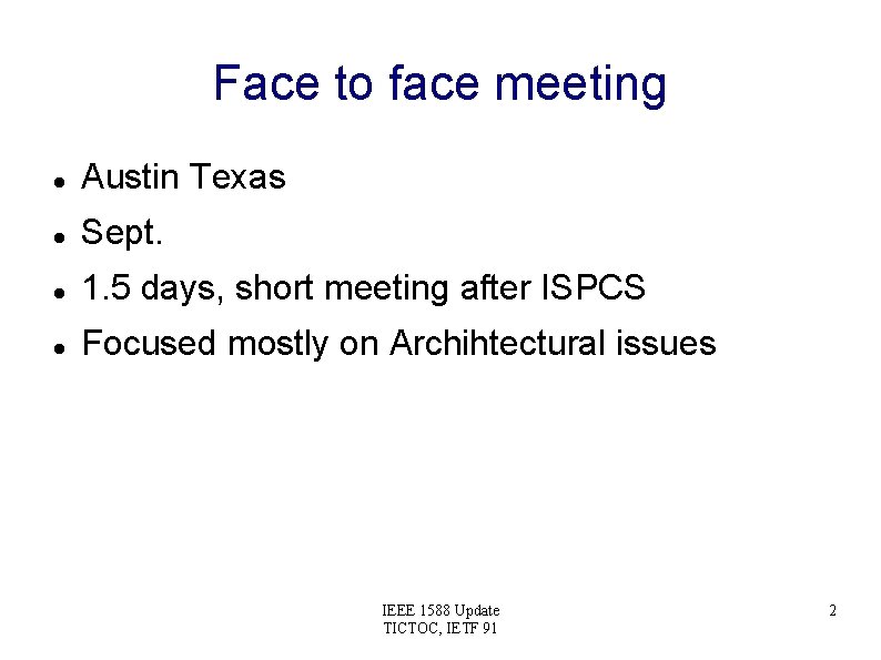 Face to face meeting Austin Texas Sept. 1. 5 days, short meeting after ISPCS