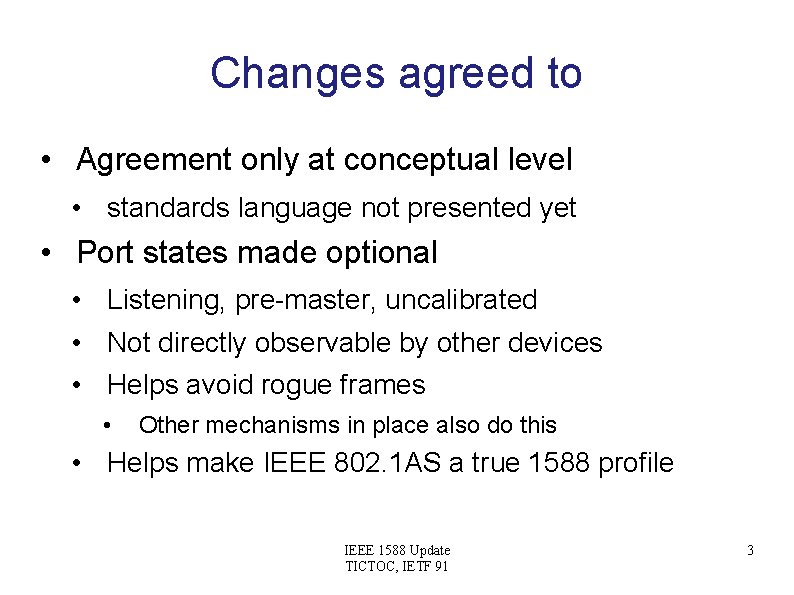 Changes agreed to • Agreement only at conceptual level • standards language not presented