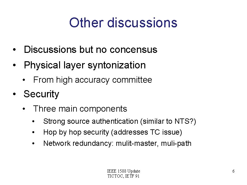 Other discussions • Discussions but no concensus • Physical layer syntonization • From high