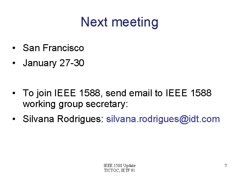 Next meeting • San Francisco • January 27 -30 • To join IEEE 1588,