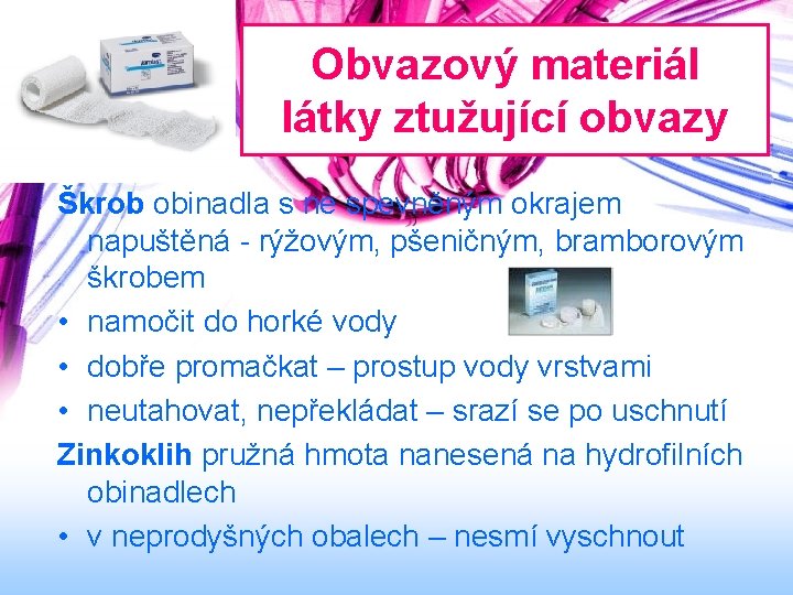 Obvazový materiál látky ztužující obvazy Škrob obinadla s ne spevněným okrajem napuštěná - rýžovým,