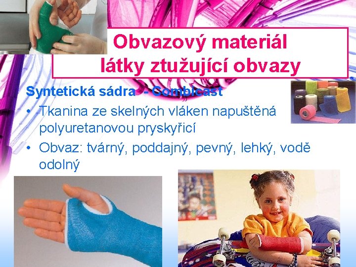 Obvazový materiál látky ztužující obvazy Syntetická sádra - Combicast • Tkanina ze skelných vláken