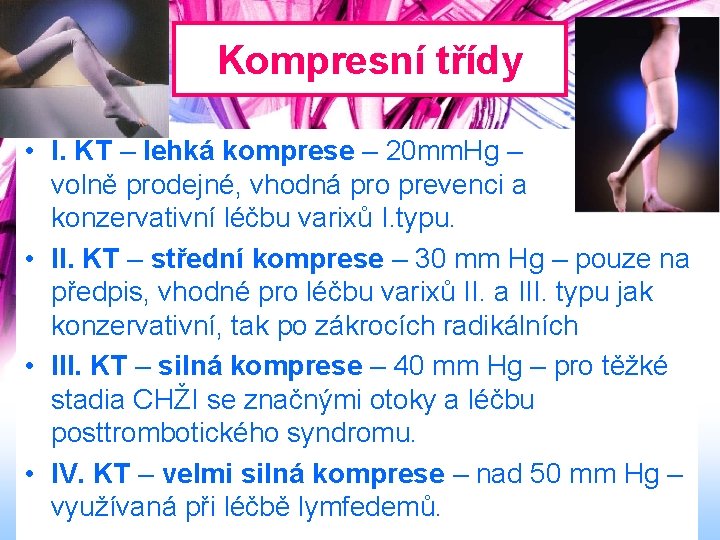 Kompresní třídy • I. KT – lehká komprese – 20 mm. Hg – volně