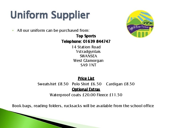 Uniform Supplier All our uniform can be purchased from: Top Sports Telephone: 01639 844747