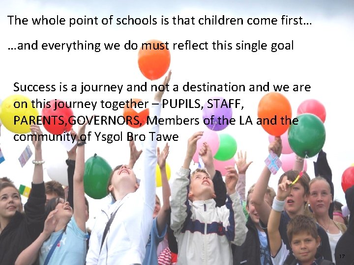 The whole point of schools is that children come first… …and everything we do