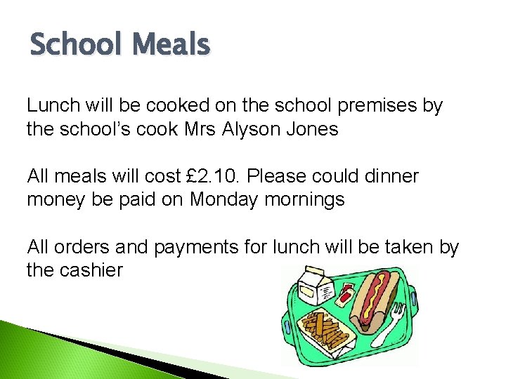 School Meals Lunch will be cooked on the school premises by the school’s cook