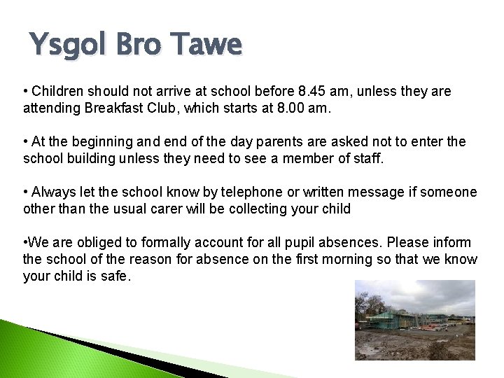 Ysgol Bro Tawe • Children should not arrive at school before 8. 45 am,