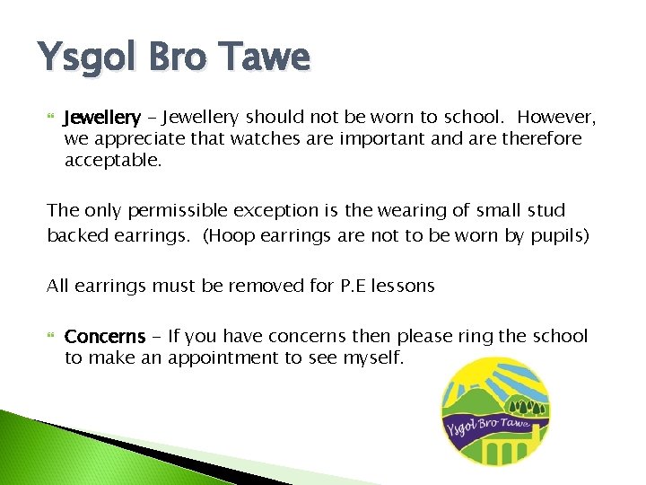 Ysgol Bro Tawe Jewellery - Jewellery should not be worn to school. However, we