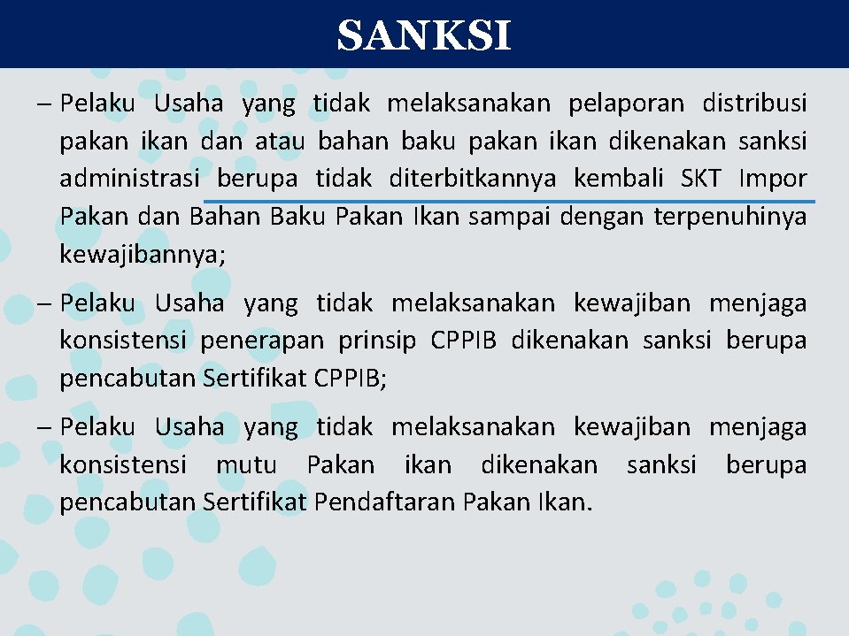 SANKSI – Pelaku Usaha yang tidak melaksanakan pelaporan distribusi pakan ikan dan atau bahan