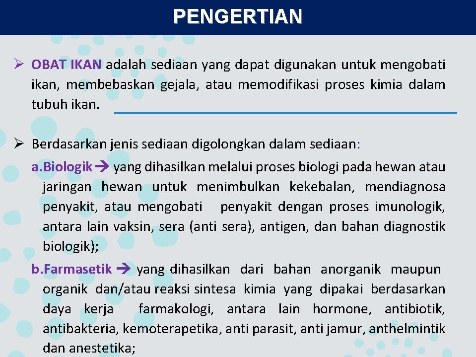 PENGERTIAN Ø OBAT IKAN adalah sediaan yang dapat digunakan untuk mengobati ikan, membebaskan gejala,