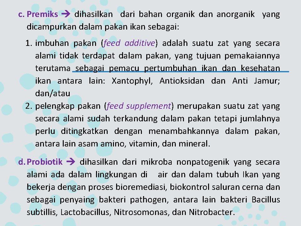 c. Premiks dihasilkan dari bahan organik dan anorganik yang dicampurkan dalam pakan ikan sebagai: