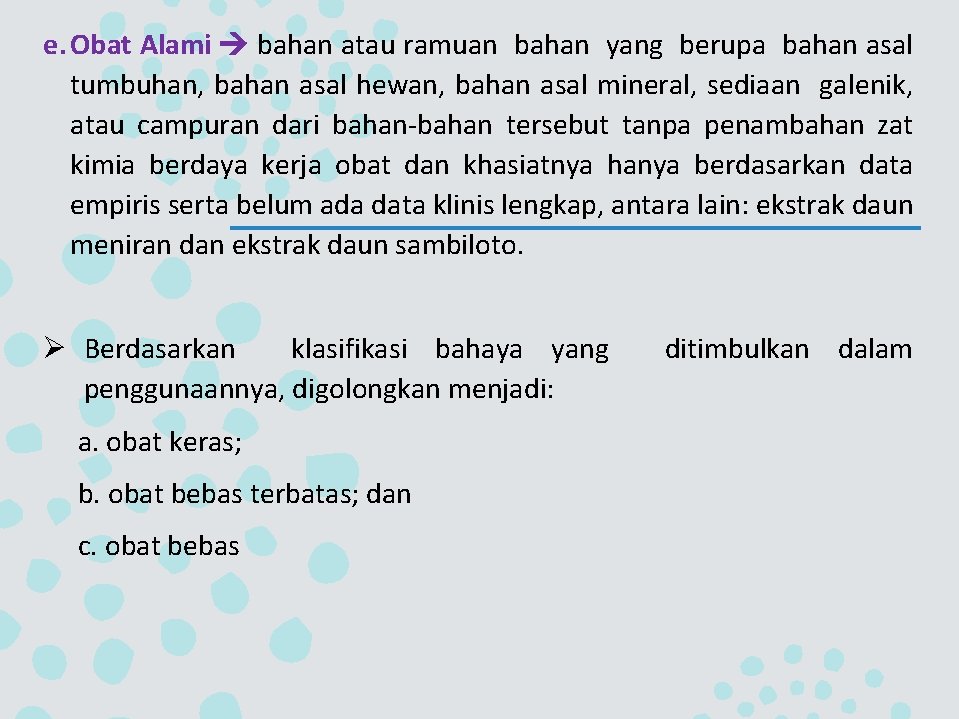 e. Obat Alami bahan atau ramuan bahan yang berupa bahan asal tumbuhan, bahan asal