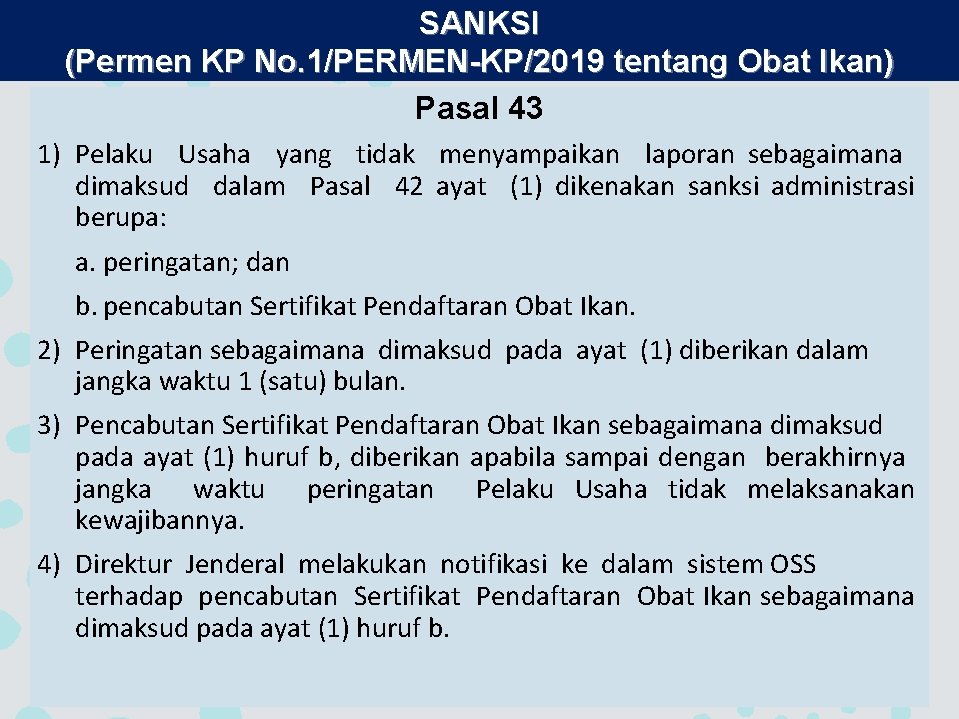 SANKSI (Permen KP No. 1/PERMEN-KP/2019 tentang Obat Ikan) Pasal 43 1) Pelaku Usaha yang