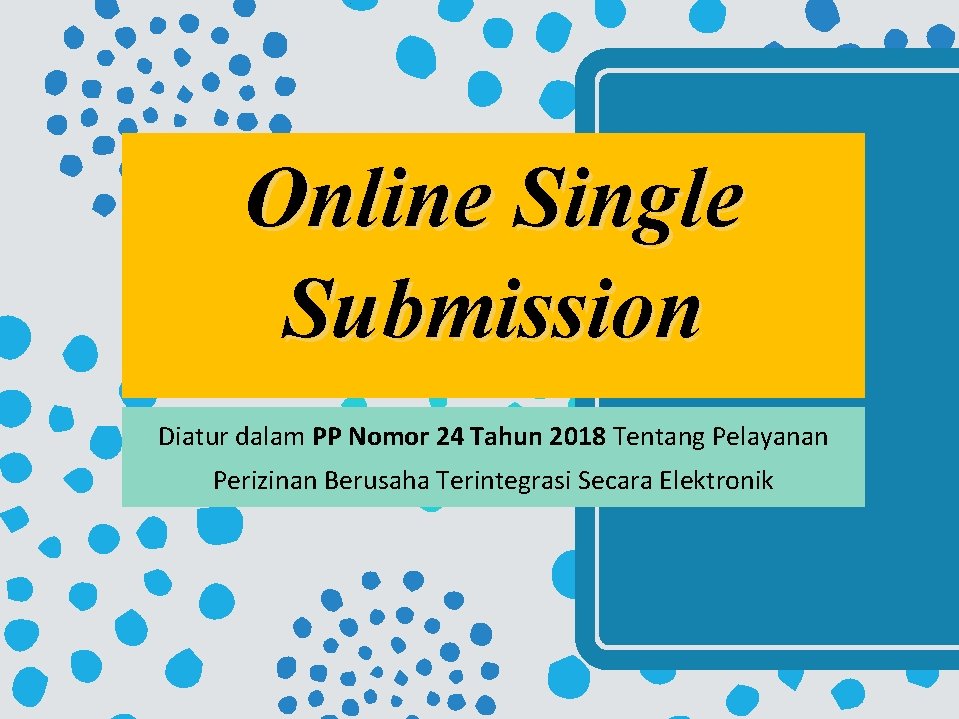 Online Single Submission Diatur dalam PP Nomor 24 Tahun 2018 Tentang Pelayanan Perizinan Berusaha
