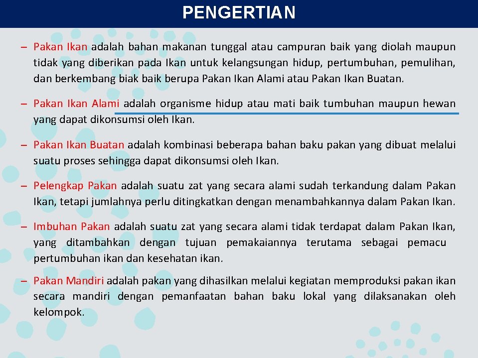 PENGERTIAN – Pakan Ikan adalah bahan makanan tunggal atau campuran baik yang diolah maupun