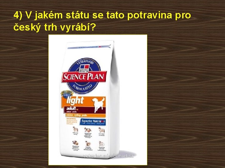 4) V jakém státu se tato potravina pro český trh vyrábí? 