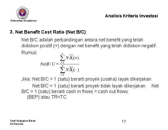 Analisis Kriteria Investasi Universitas Gunadarma 3. Net Benefit Cost Ratio (Net B/C) Net B/C