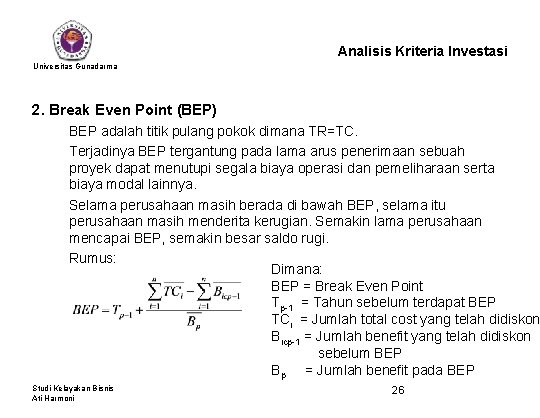 Analisis Kriteria Investasi Universitas Gunadarma 2. Break Even Point (BEP) BEP adalah titik pulang