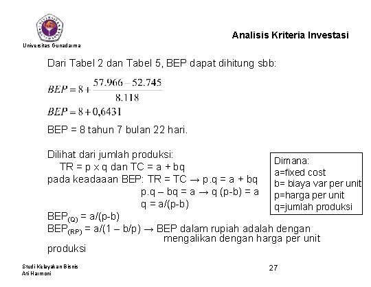 Analisis Kriteria Investasi Universitas Gunadarma Dari Tabel 2 dan Tabel 5, BEP dapat dihitung