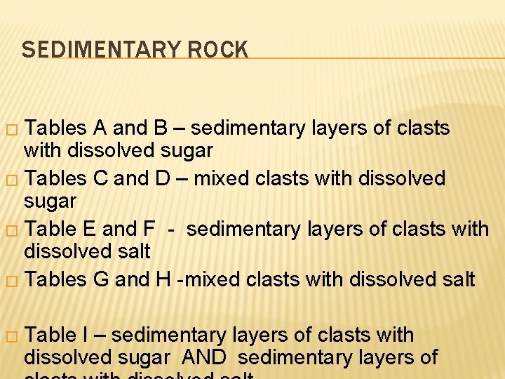 SEDIMENTARY ROCK � Tables A and B – sedimentary layers of clasts with dissolved