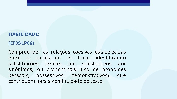 HABILIDADE: (EF 35 LP 06) Compreender as relações coesivas estabelecidas entre as partes de