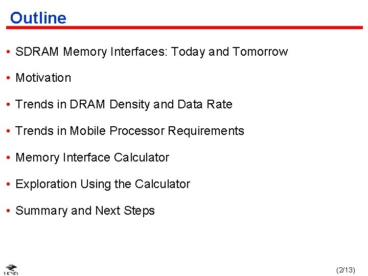Outline • SDRAM Memory Interfaces: Today and Tomorrow • Motivation • Trends in DRAM