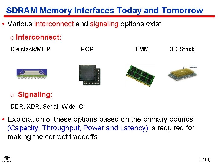 SDRAM Memory Interfaces Today and Tomorrow • Various interconnect and signaling options exist: o