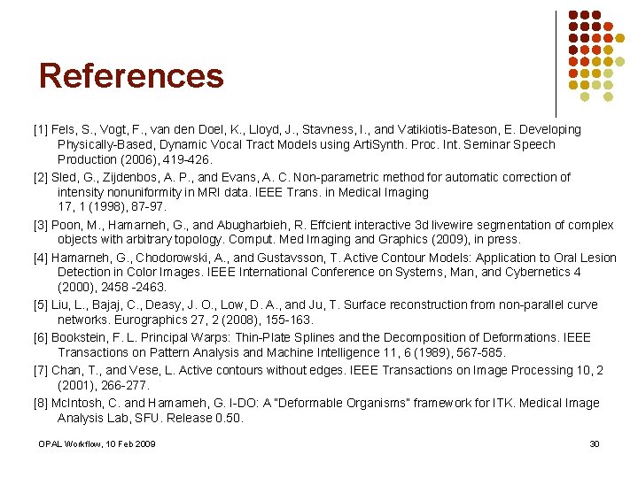 References [1] Fels, S. , Vogt, F. , van den Doel, K. , Lloyd,