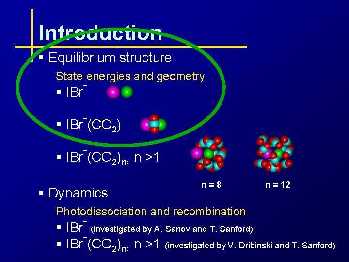 Introduction § Equilibrium structure State energies and geometry - § IBr (CO 2)n, n