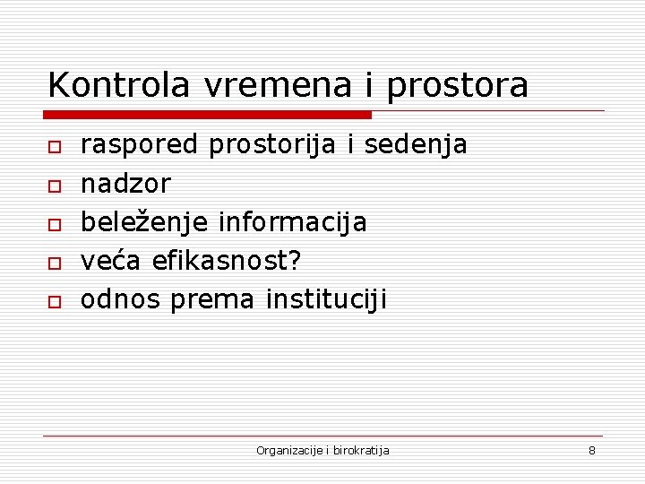 Kontrola vremena i prostora o o o raspored prostorija i sedenja nadzor beleženje informacija