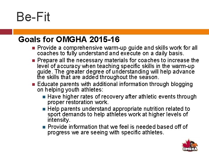 Be-Fit Goals for OMGHA 2015 -16 Provide a comprehensive warm-up guide and skills work