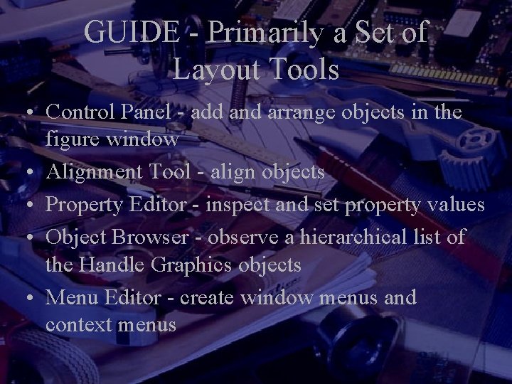 GUIDE - Primarily a Set of Layout Tools • Control Panel - add and