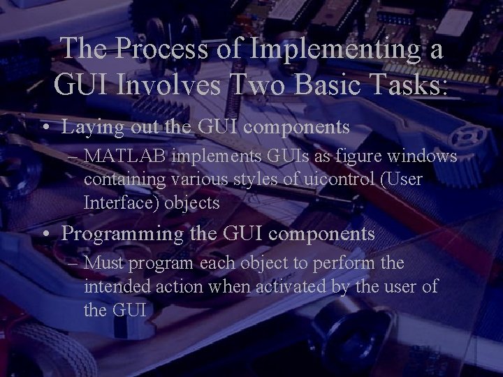 The Process of Implementing a GUI Involves Two Basic Tasks: • Laying out the