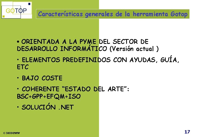 Características generales de la herramienta Gotop • ORIENTADA A LA PYME DEL SECTOR DE