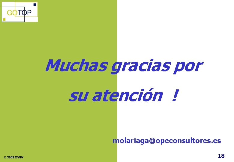 Muchas gracias por su atención ! molariaga@opeconsultores. es 18 