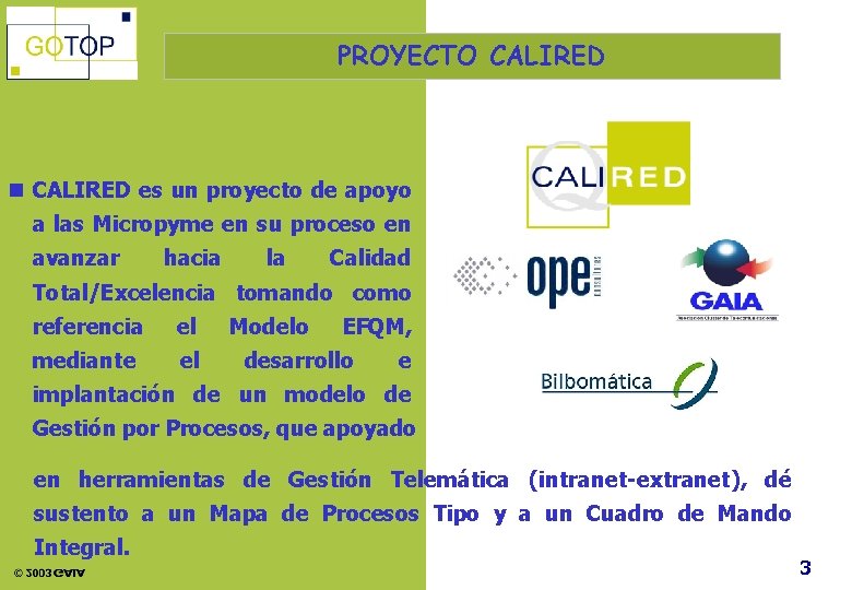 PROYECTO CALIRED n CALIRED es un proyecto de apoyo a las Micropyme en su