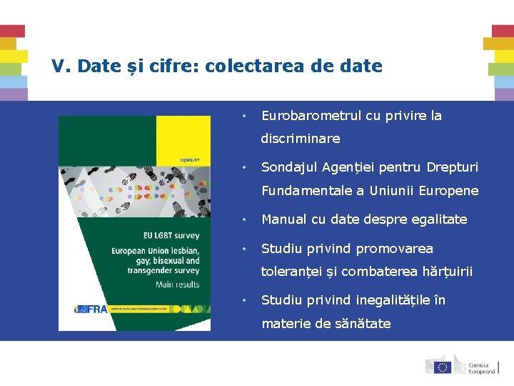 V. Date și cifre: colectarea de date • Eurobarometrul cu privire la discriminare • V. Date și cifre: colectarea de date • Eurobarometrul cu privire la discriminare •
