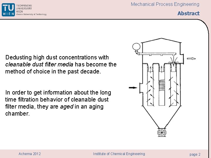 Mechanical Process Engineering Abstract Dedusting high dust concentrations with cleanable dust filter media has