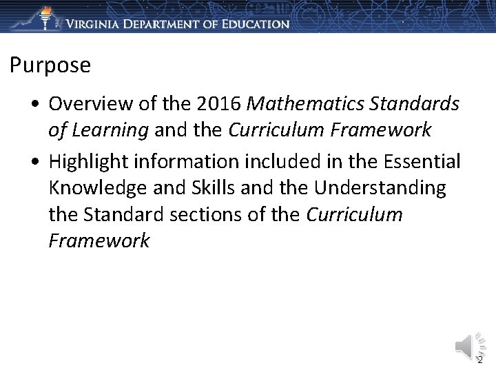 Purpose • Overview of the 2016 Mathematics Standards of Learning and the Curriculum Framework