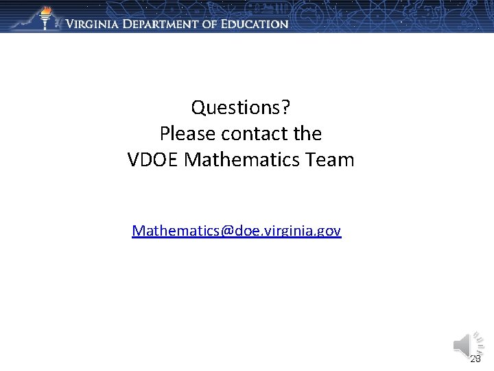 Questions? Please contact the VDOE Mathematics Team Mathematics@doe. virginia. gov 28 