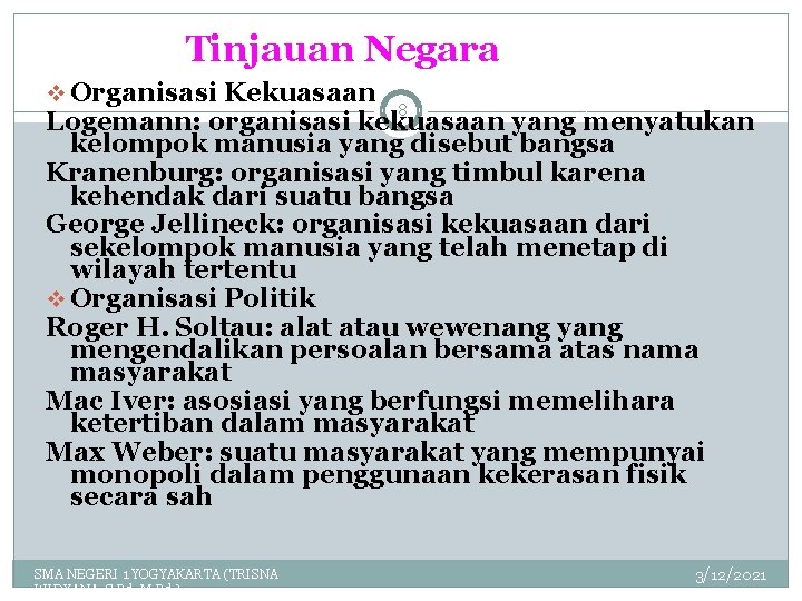 Tinjauan Negara v Organisasi Kekuasaan 8 Logemann: organisasi kekuasaan yang menyatukan kelompok manusia yang