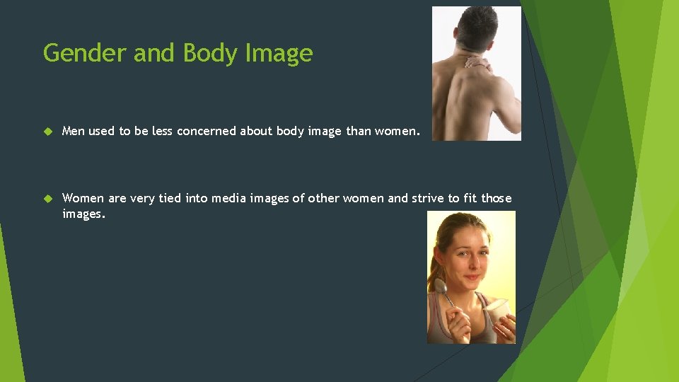 Gender and Body Image Men used to be less concerned about body image than