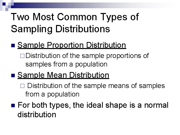 Two Most Common Types of Sampling Distributions n Sample Proportion Distribution ¨ Distribution of