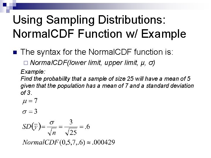 Using Sampling Distributions: Normal. CDF Function w/ Example n The syntax for the Normal.