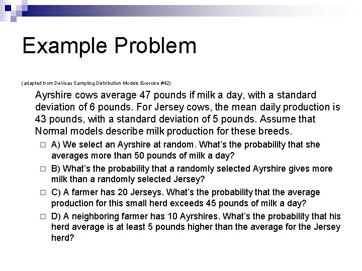 Example Problem (adapted from De. Veau Sampling Distribution Models Exercise #42) Ayrshire cows average